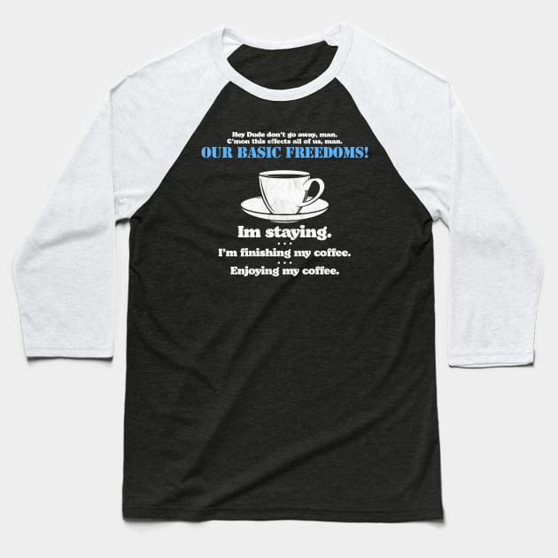 Finishing  My Coffee. Enjoying My Coffee. Funny Walter Sobchak Dude Lebowski Quote Baseball T-Shirt by GIANTSTEPDESIGN